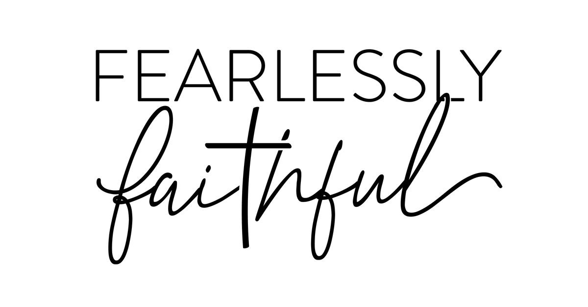 Fearlessly Faithful