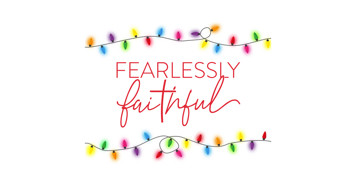 Fearlessly Faithful